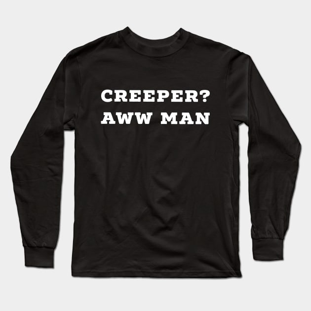 Funny Creeper Aw Man Meme T-Shirt Aww Man white text Long Sleeve T-Shirt by AstroGearStore